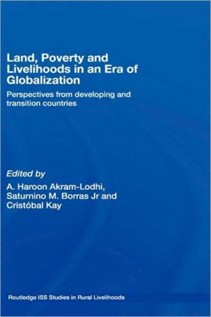 Land, Poverty and Livelihoods in an Era of Globalization, A. HAROON AKRAM-LODHI ; SATURNINO M. (INTERNATIONAL INSTITUTE OF SOCIAL STUDIES,  Erasmus University Rotterdam, The Netherlands) Borras Jr. ; Cristobal Kay - Gebonden - 9780415414494