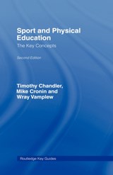 Sport and Physical Education: The Key Concepts - TIM CHANDLER ; WRAY (UNIVERSITY OF STIRLING,  UK) Vamplew ; Mike (Boston College, Ireland) Cronin - 9780415417464