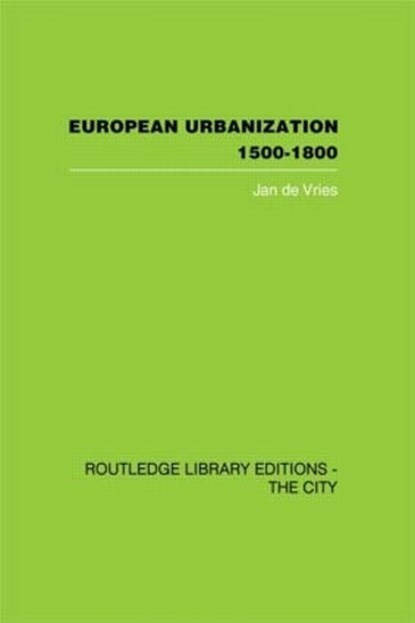 European Urbanization, 1500-1800, Jan de Vries - Gebonden - 9780415417686