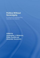 Politics Without Sovereignty - CHRISTOPHER BICKERTON ; PHILIP (KING'S COLLEGE LONDON,  University of London, UK) Cunliffe ; Alexander (Columbia University, USA) Gourevitch - 9780415418065