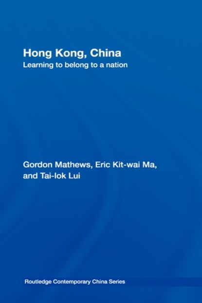 Hong Kong, China, GORDON MATHEWS ; ERIC (ERICMA@CUHK.EDU.HK UNDELIVERABLE OCT 20. CASE 01678784) MA ; TAI-LOK (CHINESE UNIVERSITY OF HONG KONG,  Hong Kong) Lui - Gebonden - 9780415426541