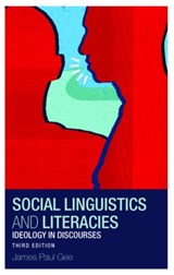 Social Linguistics and Literacies - JAMES GEE ; JAMES PAUL (ARIZONA STATE UNIVERSITY,  USA) Gee - 9780415427760