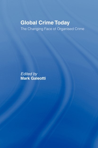 Global Crime Today, Mark Galeotti - Paperback - 9780415436670