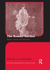 The Roman Garden - KATHARINE T. (BROCK UNIVERSITY,  Canada) von Stackelberg - 9780415438230