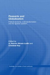Peasants and Globalization - A. Haroon Akram-Lodhi ; Cristobal Kay - 9780415446297