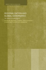 Regionalisation and Global Governance - ANDREW F. COOPER ; CHRISTOPHER W. (UNIVERSITY OF WARWICK,  UK) Hughes ; Philippe (Neoma Business School, France) De Lombaerde - 9780415453776