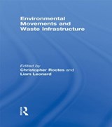 Environmental Movements and Waste Infrastructure - Christopher Rootes ; Liam Leonard - 9780415458696
