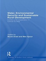 Water, Environmental Security and Sustainable Rural Development - MURAT ARSEL ; MAX (INSTITUTE OF SOCIAL STUDIES,  the Netherlands) Spoor - 9780415461610