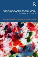Evidence-based Social Work - MEL (UNIVERSITY OF NEWCASTLE,  Australia) Gray ; Debbie (University of Newcastle, Australia) Plath ; Stephen (Glasgow Caledonian University) Webb - 9780415468237