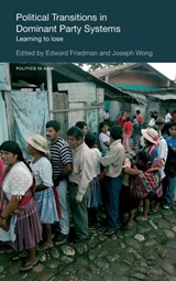 Political Transitions in Dominant Party Systems - JOSEPH WONG ; EDWARD (UNIVERSITY OF WISCONSIN,  USA) Friedman - 9780415468435