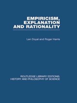 Empiricism, Explanation and Rationality - Len Doyal ; Roger Harris - 9780415474573
