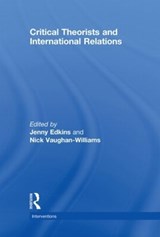 Critical Theorists and International Relations - JENNY EDKINS ; NICK (UNIVERSITY OF WARWICK,  UK) Vaughan-Williams - 9780415474658