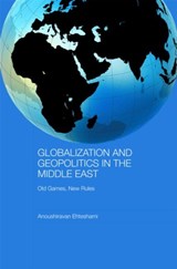 Globalization and Geopolitics in the Middle East - ANOUSHIRAVAN (UNIVERSITY OF DURHAM,  UK) Ehteshami - 9780415477123