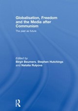 Globalisation, Freedom and the Media after Communism - Birgit Beumers ; Stephen Hutchings ; Natalia Rulyova - 9780415483513