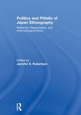Politics and Pitfalls of Japan Ethnography - Jennifer Robertson - 9780415486491