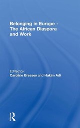Belonging in Europe - The African Diaspora and Work - Caroline Bressey ; Hakim Adi - 9780415488709