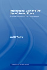 International Law and the Use of Armed Force - JOEL (SOUTHERN METHODIST UNIVERSITY SOUTHERN METHODIST UNIVERSITY,  Dallas, USA) Westra - 9780415495158