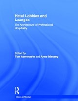Hotel Lobbies and Lounges - TOM (ETH ZURICH,  Switzerland) Avermaete ; Anne (Cranbrook, UK) Massey - 9780415496520