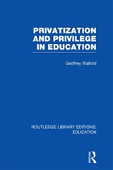 Privatization and Privilege in Education (RLE Edu L) - GEOFFREY (UNIVERSITY OF OXFORD,  UK) Walford - 9780415506106
