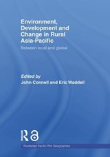 Environment, Development and Change in Rural Asia-Pacific - JOHN (UNIVERSITY OF SYDNEY,  Australia) Connell ; Eric Waddell - 9780415512572