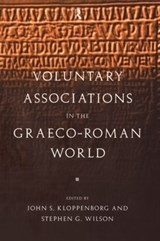 Voluntary Associations in the Graeco-Roman World - John S. Kloppenborg ; Stephen G. Wilson - 9780415513531