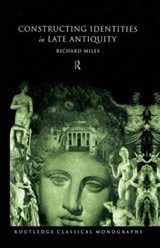 Constructing Identities in Late Antiquity - Richard Miles - 9780415518864