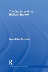 The Qur'an and its Biblical Subtext - Gabriel Said Reynolds - 9780415524247