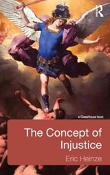 The Concept of Injustice - Eric Heinze - 9780415524414