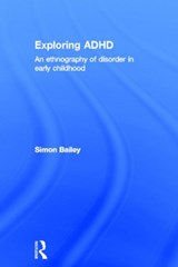 Exploring ADHD - SIMON (MANCHESTER UNIVERSITY,  UK) Bailey - 9780415525817