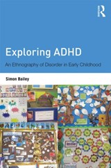 Exploring ADHD - SIMON (MANCHESTER UNIVERSITY,  UK) Bailey - 9780415525824