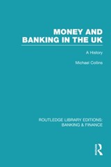 Money and Banking in the UK (RLE: Banking & Finance) - Michael Collins - 9780415527965