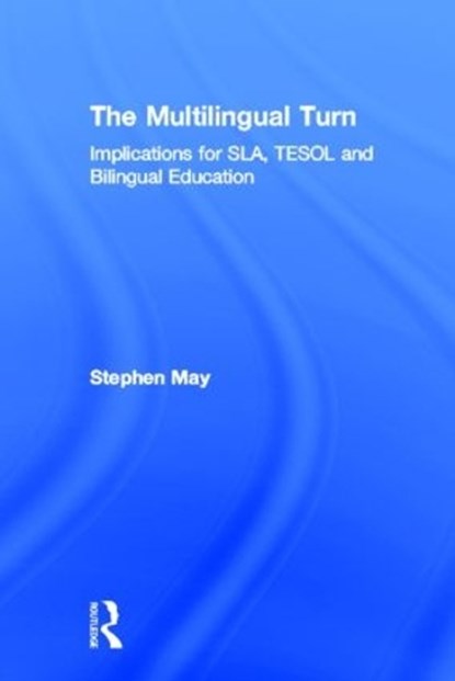 The Multilingual Turn, Stephen May - Gebonden - 9780415534314