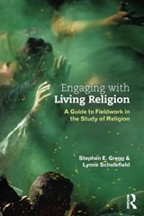 Engaging with Living Religion - STEPHEN E. (SENIOR LECTURER IN RELIGIOUS STUDIES,  University of Wolverhampton) Gregg ; Lynne (St Mary's University) Scholefield - 9780415534482
