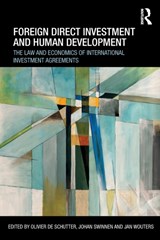 Foreign Direct Investment and Human Development - OLIVIER (PROFESSOR,  University of Louvain, Belgium) De Schutter ; Johan Swinnen ; Jan (KU Leuven, Belgium) Wouters - 9780415535489