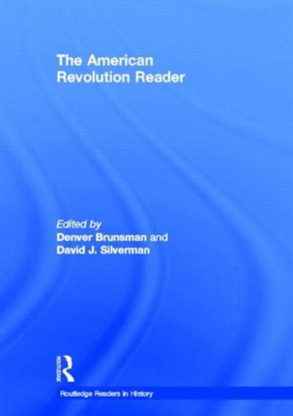 The American Revolution Reader, Denver Brunsman ; David J Silverman - Gebonden - 9780415537568
