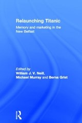 Relaunching Titanic - WILLIAM NEILL ; MICHAEL (UNIVERSITY OF STRATHCLYDE,  UK) Murray ; Berna Grist - 9780415540551