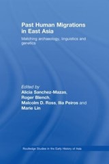 Past Human Migrations in East Asia - ALICIA (UNIVERSITY OF GENEVA,  Switzerland) Sanchez-Mazas ; Roger Blench ; Malcolm D. (Australian National University, Australia) Ross ; Ilia Peiros ; Marie Lin - 9780415541886