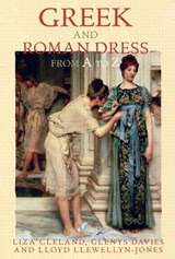 Greek and Roman Dress from A to Z - LIZA CLELAND ; GLENYS (UNIVERSITY OF EDINBURGH,  UK) Davies ; Lloyd Llewellyn-Jones - 9780415542807
