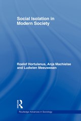 Social Isolation in Modern Society - ROELOF HORTULANUS ; ANJA (UTRECHT UNIVERSITY,  The Netherlands) Machielse ; Ludwien Meeuwesen - 9780415543880
