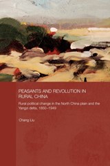 Peasants and Revolution in Rural China - Chang Liu - 9780415544221