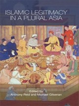 Islamic Legitimacy in a Plural Asia - Anthony Reid ; Michael (New York University) Gilsenan - 9780415544870
