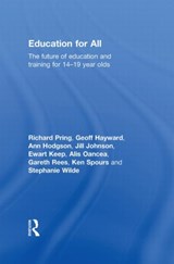 Education for All - RICHARD (UNIVERSITY OF OXFORD,  UK) Pring ; Geoffrey (University of Oxford, UK) Hayward ; Ann (Institute of Education, University of London, UK) Hodgson ; Jill (Head of Outreach at UCAS, UK) Johnson ; Ewart Keep ; Alis Oancea ; Gareth (Cardiff University) Rees ; Ken (Institute of Education, Universi - 9780415547215