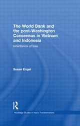 The World Bank and the post-Washington Consensus in Vietnam and Indonesia - SUSAN (UNIVERSITY OF WOLLONGONG,  Australia.) Engel - 9780415547437