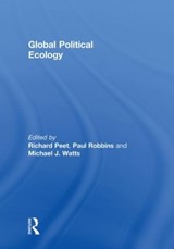 Global Political Ecology - RICHARD (CLARK UNIVERSITY CLARK UNIVERSITY CLARK UNIVERSITY CLARK UNIVERSITY CLARK UNIVERSITY) PEET ; PAUL (UNIVERSITY OF ARIZONA,  USA) Robbins ; Michael (Professor Emeritus, University of California, Berkeley, USA) Watts - 9780415548144