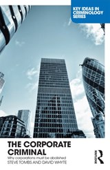 The Corporate Criminal - STEVE (THE OPEN UNIVERSITY,  UK) Tombs ; David (Liverpool University, UK) Whyte - 9780415556361