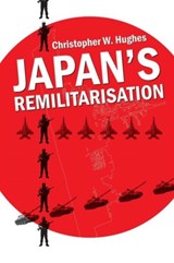 Japan's Remilitarisation - CHRISTOPHER W. (UNIVERSITY OF WARWICK,  UK) Hughes - 9780415556927