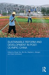 Sustainable Reform and Development in Post-Olympic China - SHUJIE (UNIVERSITY OF NOTTINGHAM,  UK) Yao ; Wu (University of Nottingham, UK) Bin ; Stephen Morgan ; Dylan Sutherland - 9780415559560