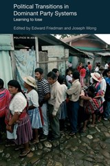 Political Transitions in Dominant Party Systems - JOSEPH WONG ; EDWARD (UNIVERSITY OF WISCONSIN,  USA) Friedman - 9780415559775