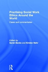 Practising Social Work Ethics Around the World - SARAH (UNIVERSITY OF DURHAM,  UK) Banks ; Kirsten (Hogeschool van Amsterdam, The Netherlands) Nohr - 9780415560313