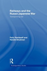 Railways and the Russo-Japanese War - Felix Patrikeeff ; Harry Shukman - 9780415562188